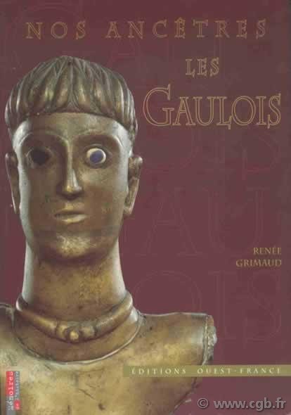 Nos ancêtres les Gaulois GRIMAUD Renée