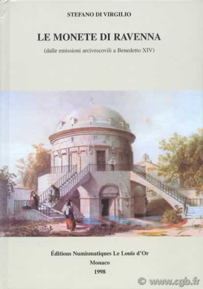 Le Monete di Ravenna, dalle emissioni arcivescovili a Benedetto XIV DI VIRGILIO Stefano