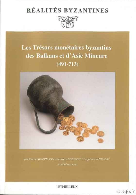 Les trésors monétaires byzantins des Balkans et d Asie Mineure (491-713) Collectif